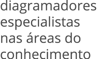 diagramadores especialistas nas reas do conhecimento