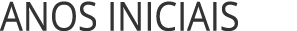 ANOS INICIAIS